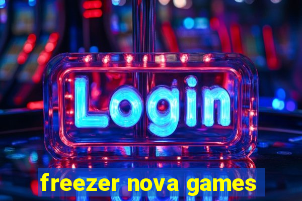 freezer nova games